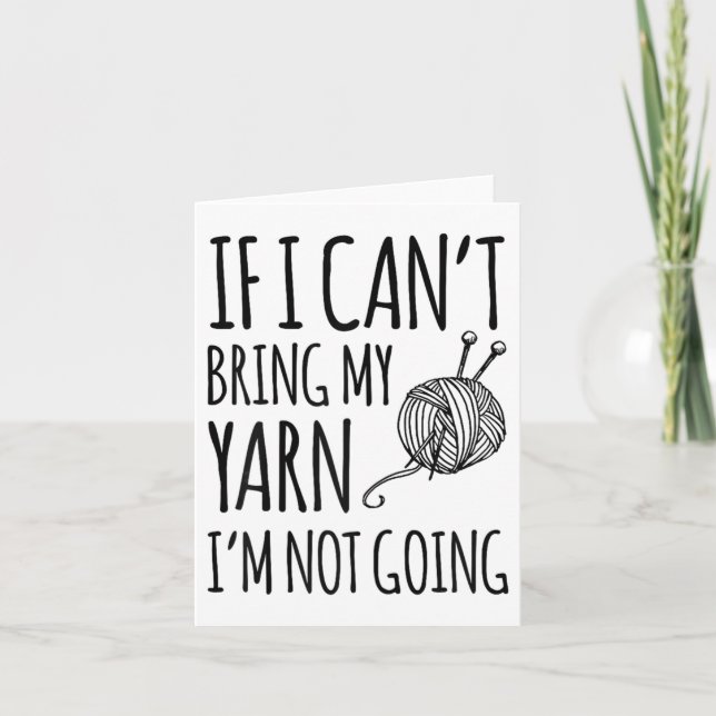 If I Can't Bring My Yarn I'm Not Going Funny Knitt Karte (Vorderseite)