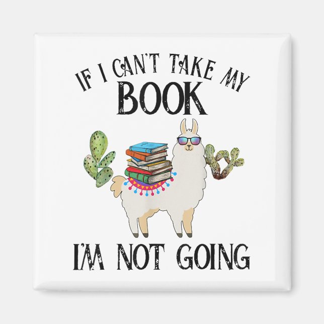 If I Can't Take My Book I'm Not Going Llama  Magnet (Vorne)
