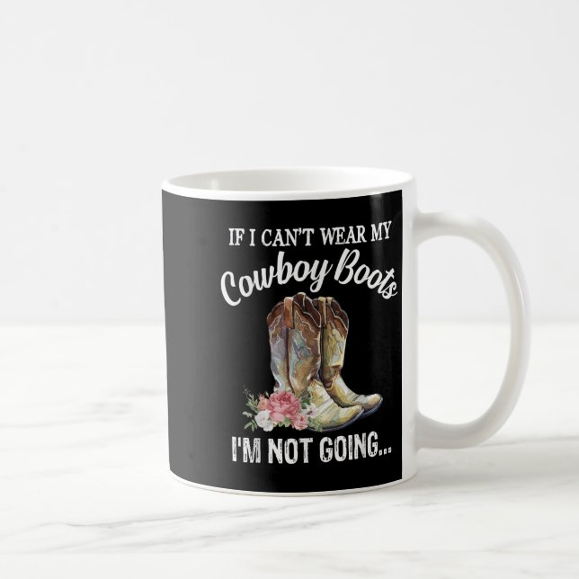 If I Can't Wear My Cowboy Boots I'm Not Going Funn Kaffeetasse (Rechts)