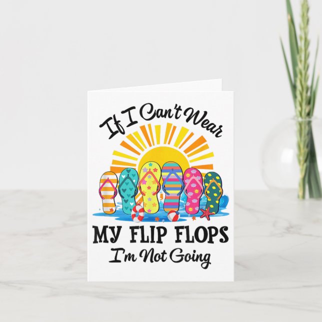 If I Can't Wear My Flip Flops Im Not Going Beach L Karte (Vorderseite)