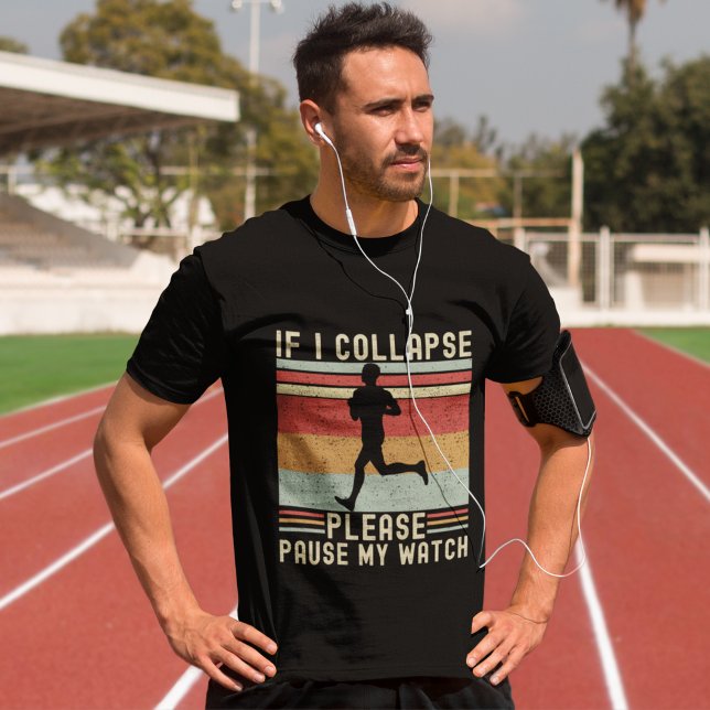 If I Collapse Plese Pause My Watch Funny Runner T-Shirt (Von Creator hochgeladen)