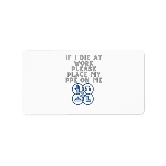 If I Die at Work Please Place My PPE On Me Adressaufkleber (Vorne)