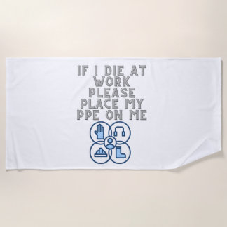 If I Die at Work Please Place My PPE On Me Strandtuch