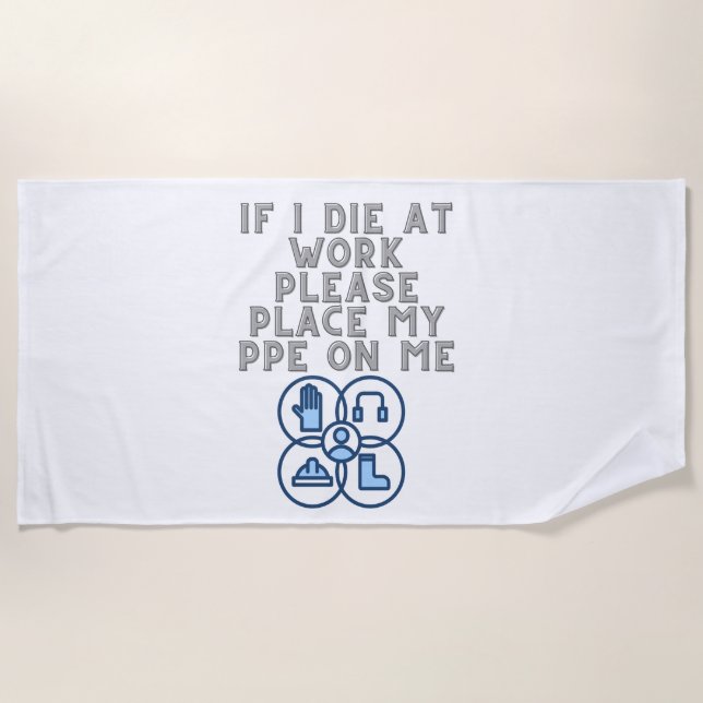 If I Die at Work Please Place My PPE On Me Strandtuch (Vorderseite)