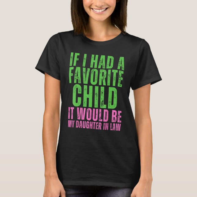 If I Had A Favorite Child It Would Be My Daughter  T-Shirt (Vorderseite)