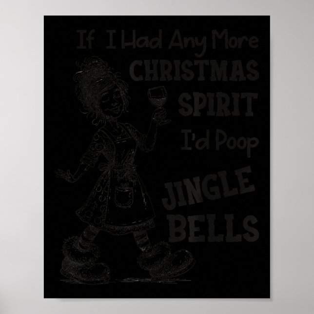 If I Had Any More Christmas Srit I'd Op Jingle Bel Poster (Vorne)