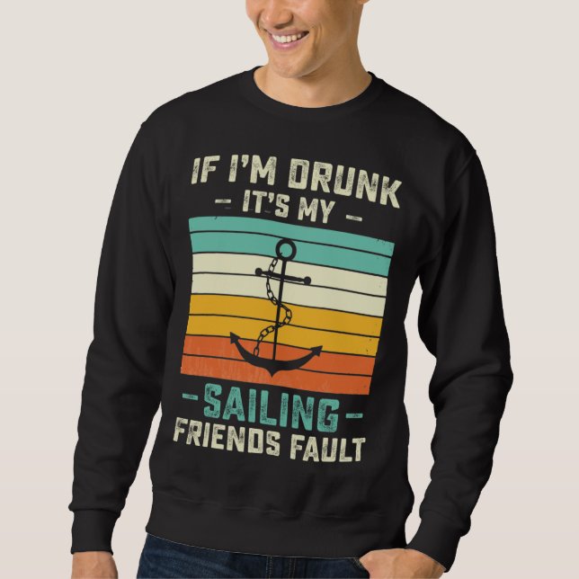 If I m Drunk its My Sailing Friends Fault  Sunset Sweatshirt (Vorderseite)