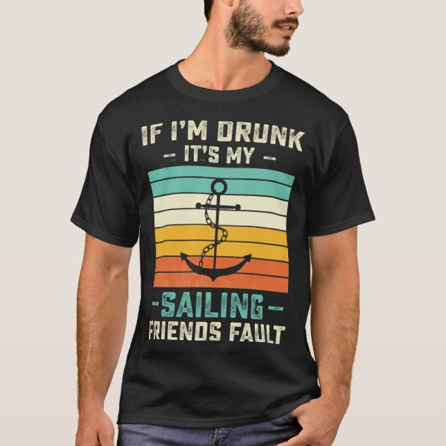 If I m Drunk its My Sailing Friends Fault  Sunset T-Shirt (Vorderseite)