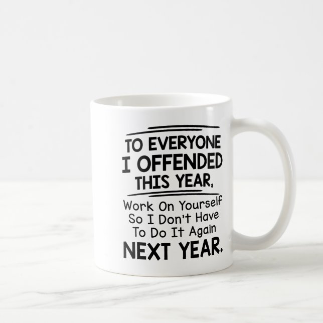 If I Offended You Work On Yourself Funny New Year  Kaffeetasse (Rechts)