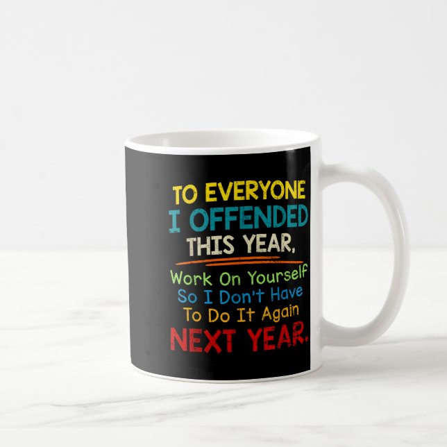If I Offended You Work On Yourself Funny New Year  Kaffeetasse (Rechts)
