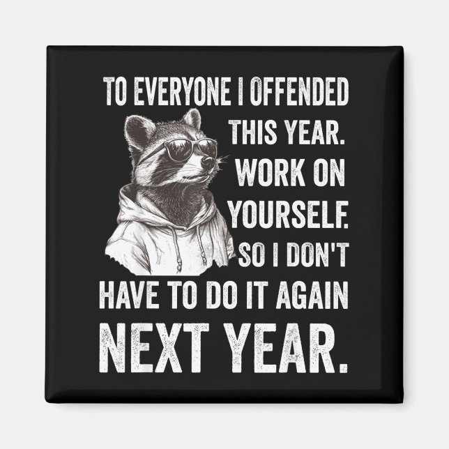 If I Offended You Work On Yourself Funny New Year  Magnet (Vorne)