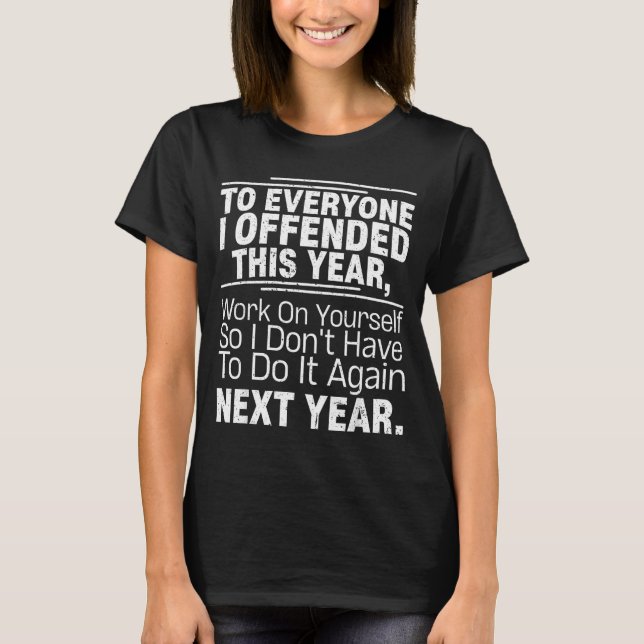 If I Offended You Work On Yourself Funny New Year  T-Shirt (Vorderseite)