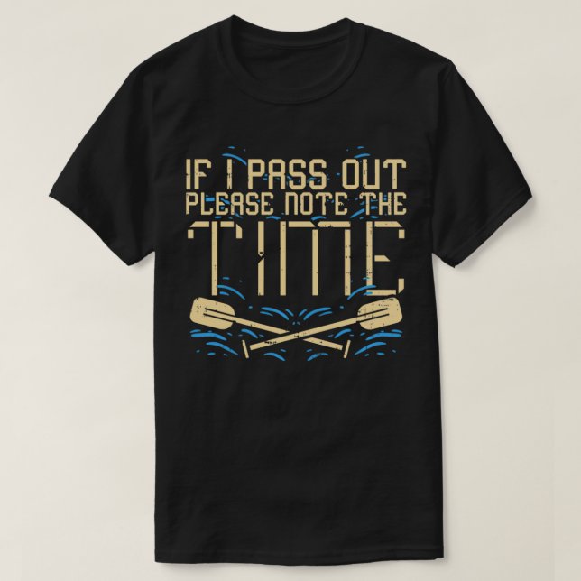 If I pass out please note the time I Funny Rowing T-Shirt (Design vorne)