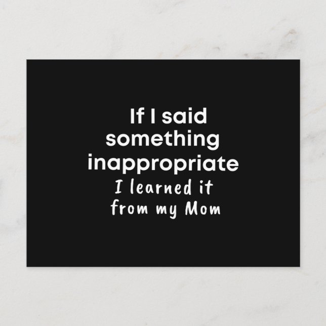  If I said something inappropriate I learned it Postkarte (Vorderseite)