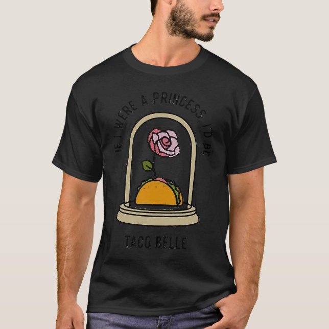 If I Were a Princess I'd Be Taco Belle  Cute Quote T-Shirt (Vorderseite)