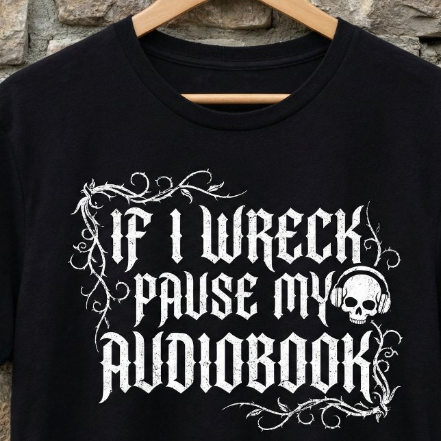 If I Wreck Pause My Audiobook,Funny Book  T-Shirt (Von Creator hochgeladen)