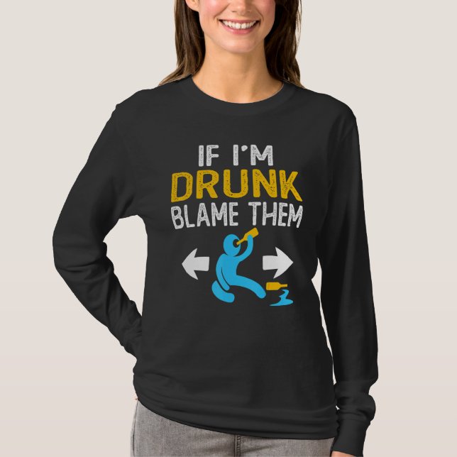 If I'm Drunk Blame Them   Drinking Party Matching  T-Shirt (Vorderseite)