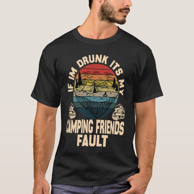 If I'm Drunk It's My Camping Friend's Fault Retro  T-Shirt (Vorderseite)