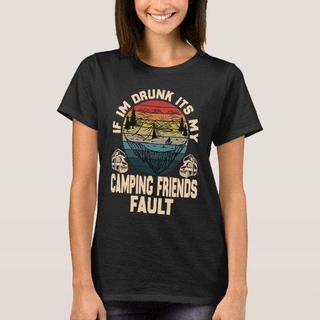 If I'm Drunk It's My Camping Friend's Fault Retro  T-Shirt (Vorderseite)