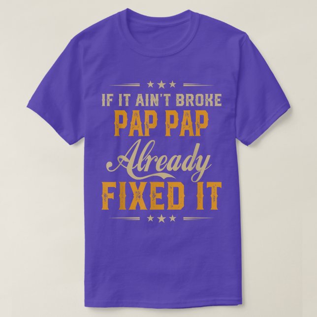 If It Aint Broken Pap Pap Already Fi It Funny Fath T-Shirt (Design vorne)