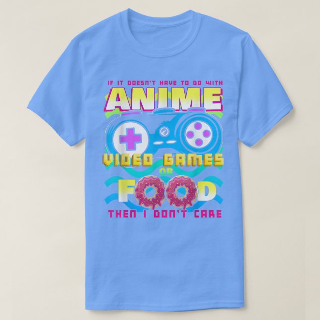 IF It Doesn't Have to do With Anime Video Games Or T-Shirt (Design vorne)