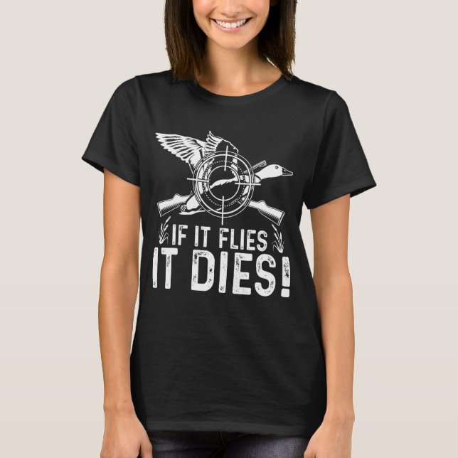 If It Flies It Dies  Duck Hunting  Costume T-Shirt (Vorderseite)