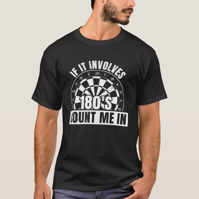 If It Involves 180 s Count Me In Dart Player Darti T-Shirt (Vorderseite)