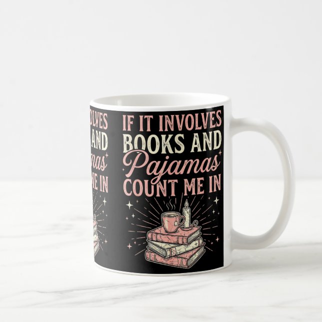 If It Involves Books &amp; Pajamas Count Me In Cut Kaffeetasse (Rechts)
