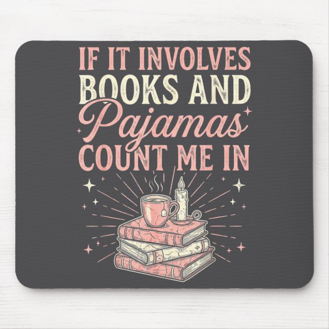 If It Involves Books &amp; Pajamas Count Me In Cut Mousepad (Vorne)