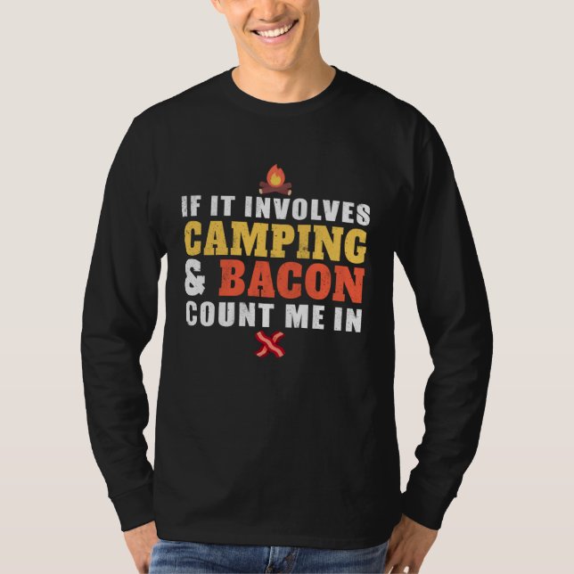 If It Involves Camping And Bacon Count Me In  Camp T-Shirt (Vorderseite)