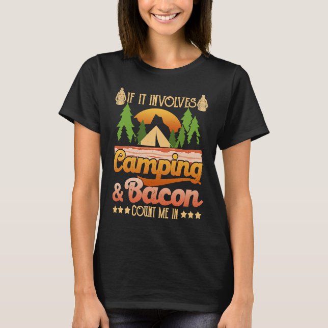If It Involves Camping And Bacon Count Me In  Camp T-Shirt (Vorderseite)