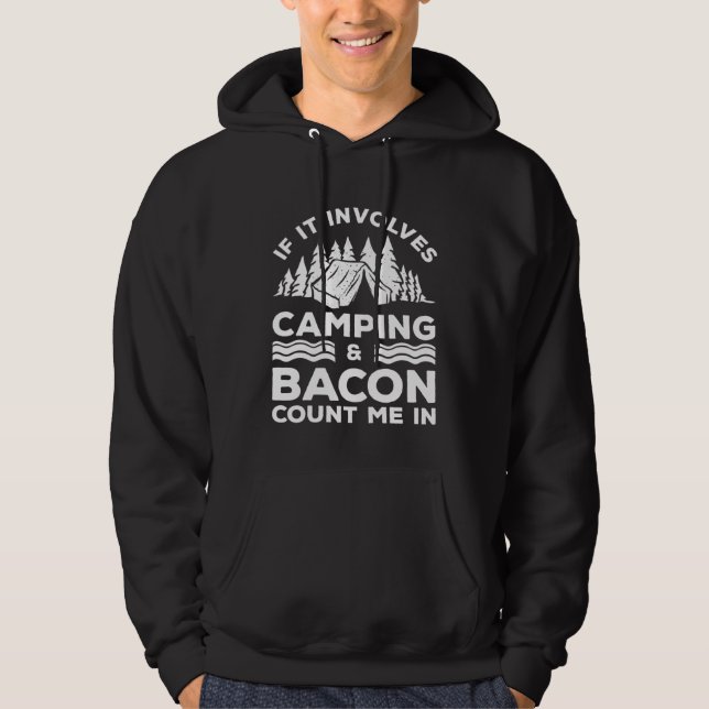 If It Involves Camping And Bacon Count Me In Campe Hoodie (Vorderseite)