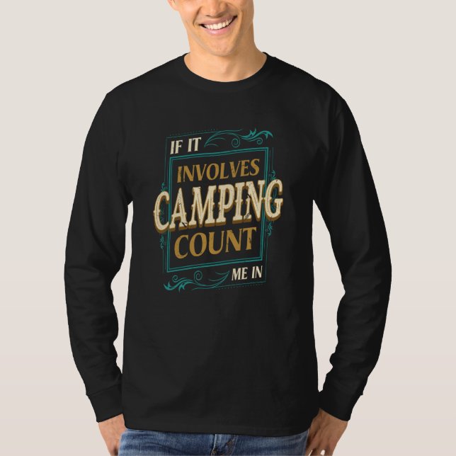 If It Involves Camping Count Me Camper Humor Camp T-Shirt (Vorderseite)