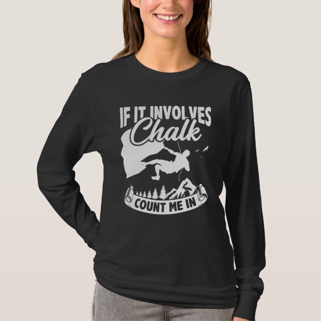 If It Involves Chalk Count Me In Climbing Boulderi T-Shirt (Vorderseite)