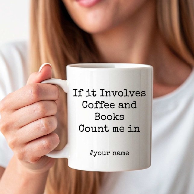  If it Involves Coffee and Books Count me in funny Kaffeetasse (If it Involves Coffee and Books Count me in funny Coffee Mug)