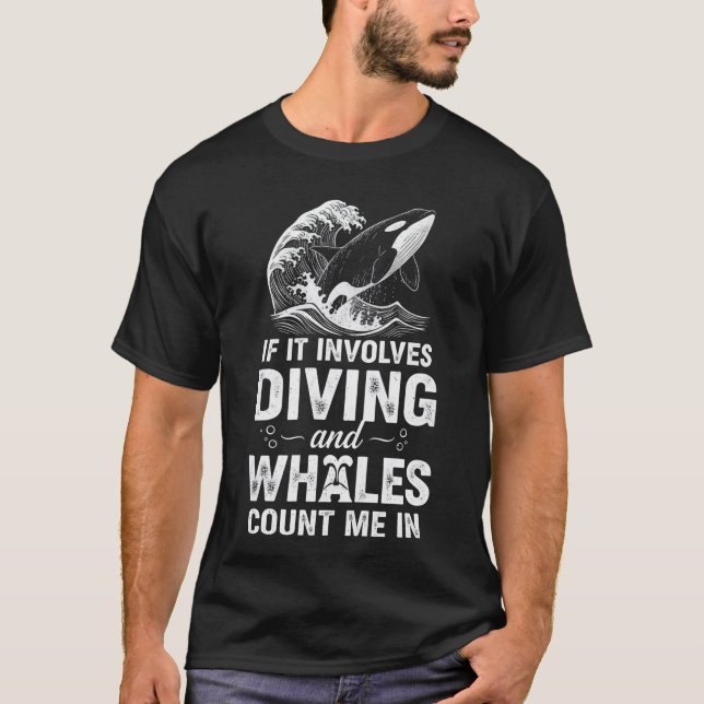 If It Involves Diving And Whales Count Me In Funny T-Shirt (Vorderseite)