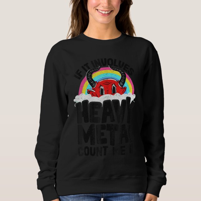 If It Involves Heavy Metal Count Me In Kids Rainbo Sweatshirt (Vorderseite)