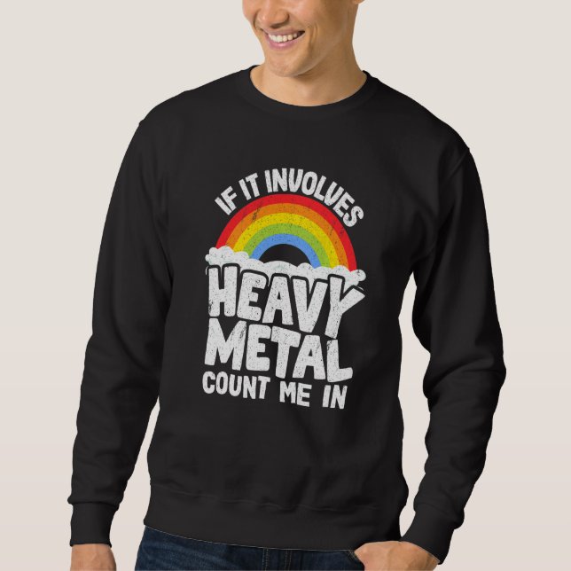 If It Involves Heavy Metal Count Me In Kids Rainbo Sweatshirt (Vorderseite)