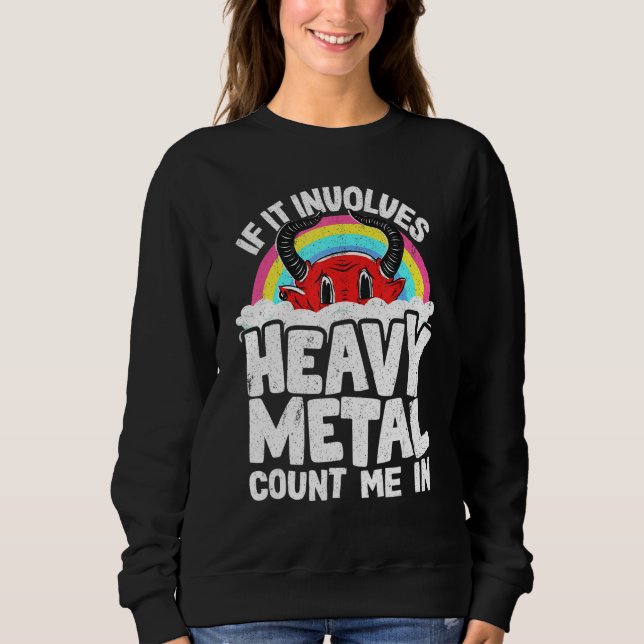 If It Involves Heavy Metal Count Me In Kids Rainbo Sweatshirt (Vorderseite)