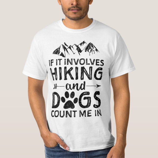 If It Involves Hiking And Dogs Count Me In - Dog  T-Shirt (Vorderseite)