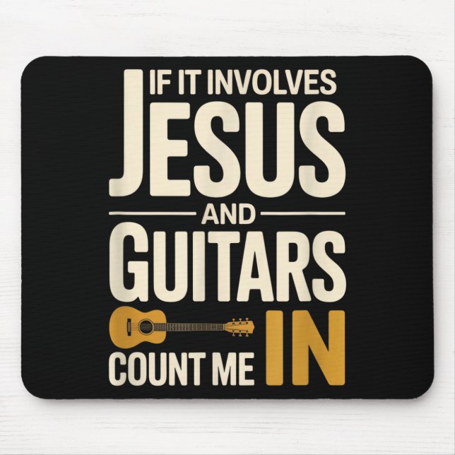 If It Involves Jesus And Guitars Count Me In Guita Mousepad (Vorne)