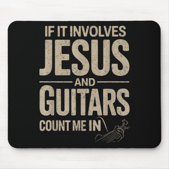 If It Involves Jesus And Guitars Count Me In Guita Mousepad (Vorne)