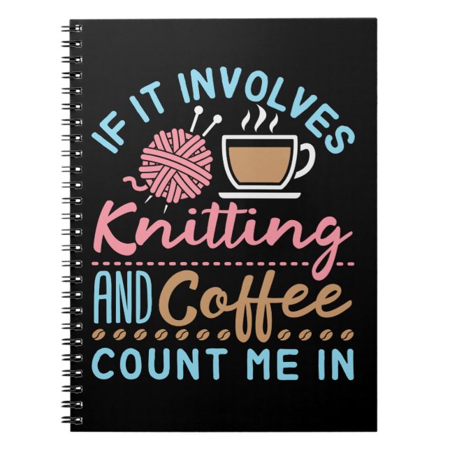 If It Involves Knitting and Coffee Count Me In Notizblock (Vorderseite)