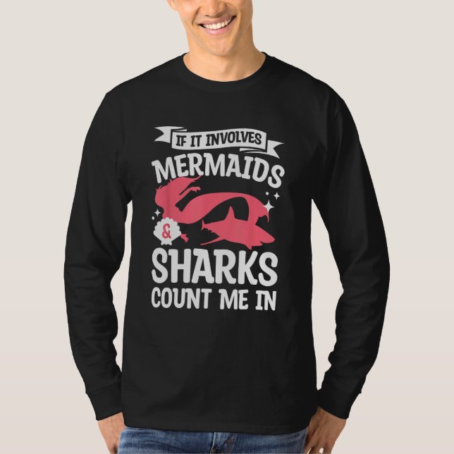 If It Involves Mermaids & Sharks Count Me In Merma T-Shirt (Vorderseite)