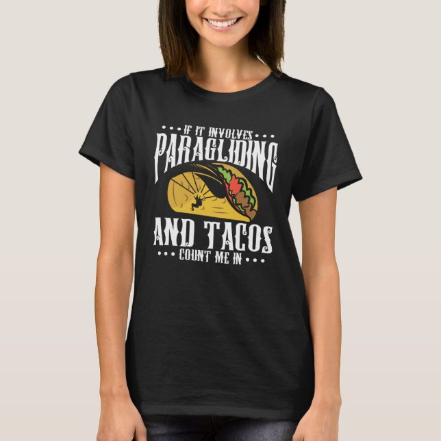 If It Involves Paragliding And Tacos Parachute Tac T-Shirt (Vorderseite)