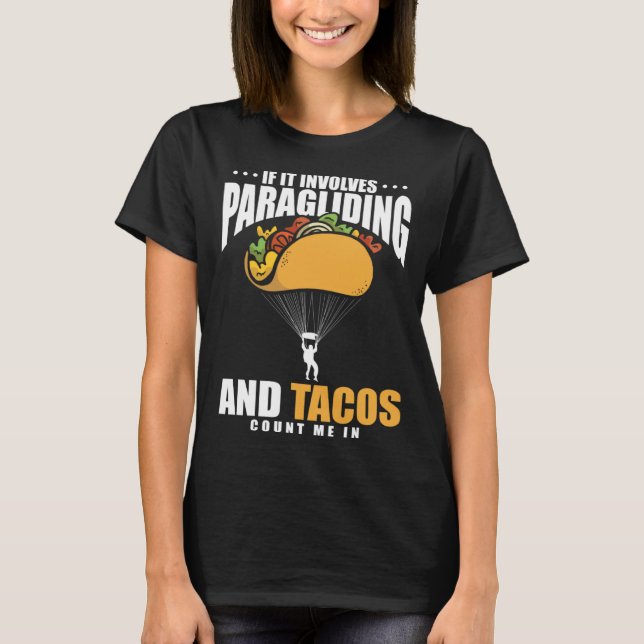 If It Involves Paragliding And Tacos Parachute Tac T-Shirt (Vorderseite)