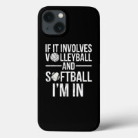 If It Involves Volleyball And Softball IM In 