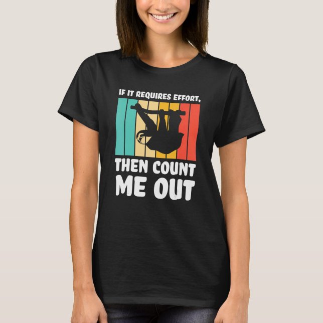 if it requires effort  count me out Lazy slothes S T-Shirt (Vorderseite)