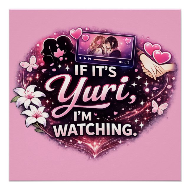 If It’s Yuri, I’m Watching | Funny Yuri Anime  Poster (Vorderseite)