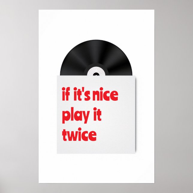 If its nice play it twice vinyl decor Poster (Vorne)